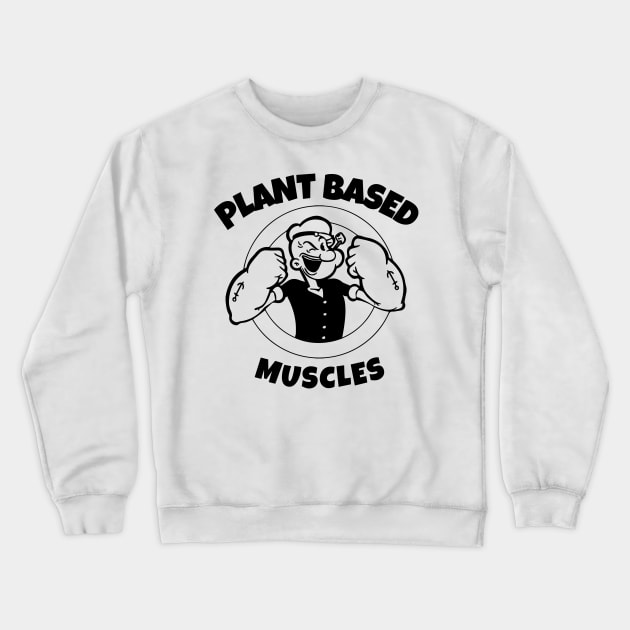 Powered by Plants Based Muscles Vegan Diet Crewneck Sweatshirt by RareLoot19